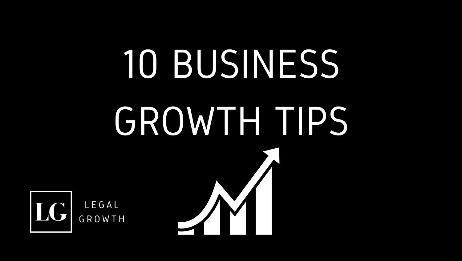 10 BUSINESS GROWTH TIPS