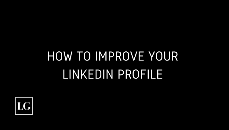 LinkedIn Profile Tips for Business: How to Improve Your LinkedIn Profile