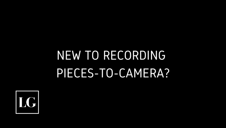 New to Recording Pieces-to-Camera? Here’s What You Need to Know