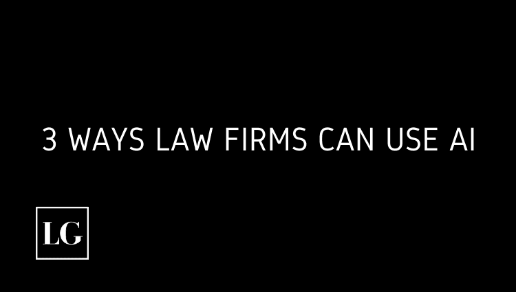 Three ways Law Firms Can Utilise Artificial Intelligence in 2023